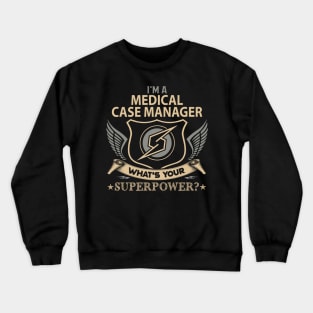 Medical Case Manager T Shirt - Superpower Gift Item Tee Crewneck Sweatshirt